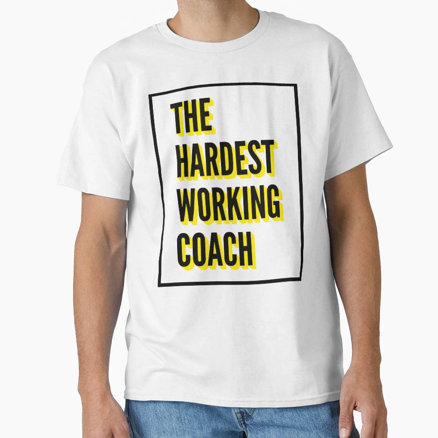 Hardest Working Coach Best Coach Work T-Shirt - Aesthetic Graphic Men Women - T-Shirt, Sweatshirt, Hoodie