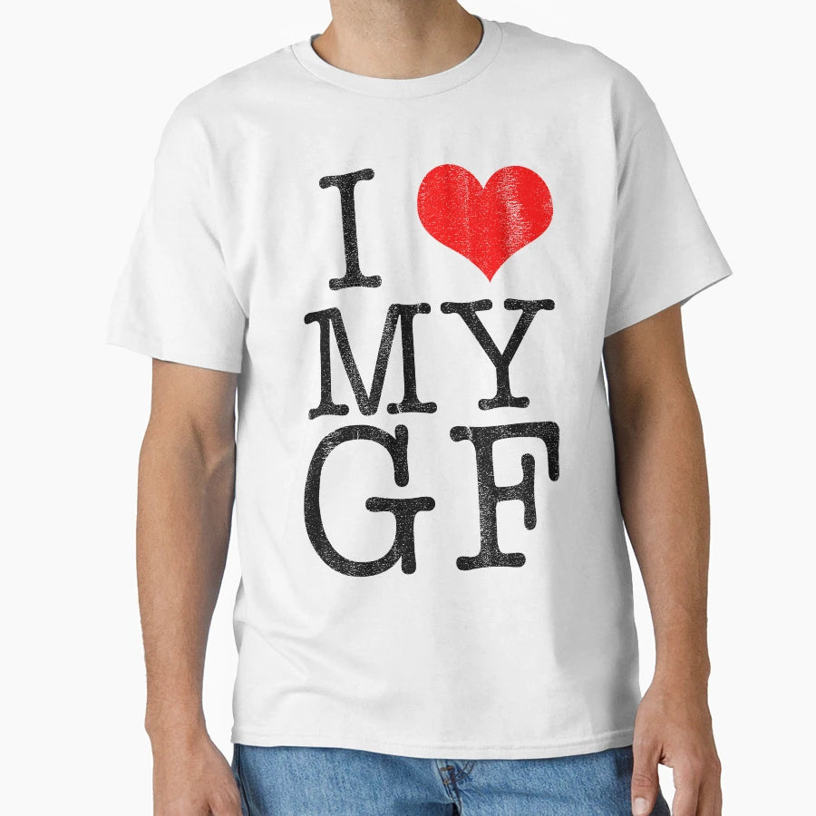 I Love My Girlfriend I Heart My Gf T-Shirt - Trendy Graphic for Adults - T-Shirt, Sweatshirt, Hoodie