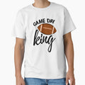 Game Day King T-Shirt - Casual Everyday Wear for Adults - T-Shirt, Sweatshirt, Hoodie