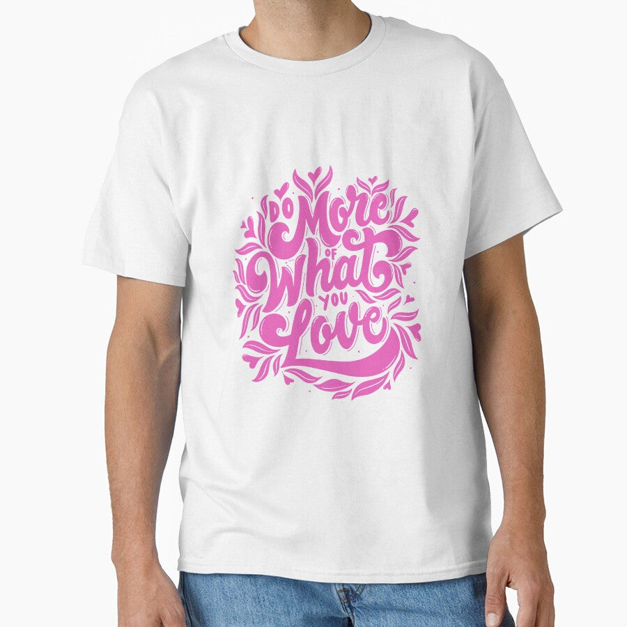 Do More Of What You Love by alchemytree - Adult & Kids T-Shirts, Sweatshirts & Hoodies apparel design preview 1