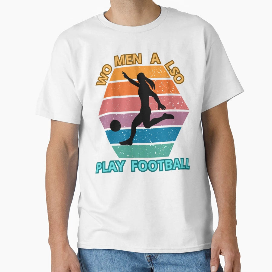 Also Play Football T-Shirt - Minimalist Print Unisex - T-Shirt, Sweatshirt, Hoodie