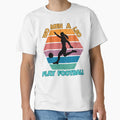Also Play Football T-Shirt - Minimalist Print Unisex - T-Shirt, Sweatshirt, Hoodie