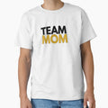 Team Mom Funny Mothers Day Gift Sports Mom T-Shirt - Novelty Apparel Unisex - T-Shirt, Sweatshirt, Hoodie