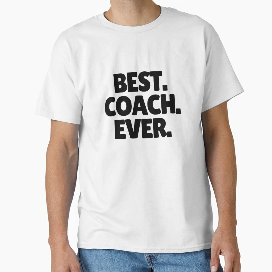 Best Coach Ever T-Shirt - Fun Novelty Design for Adults - T-Shirt, Sweatshirt, Hoodie