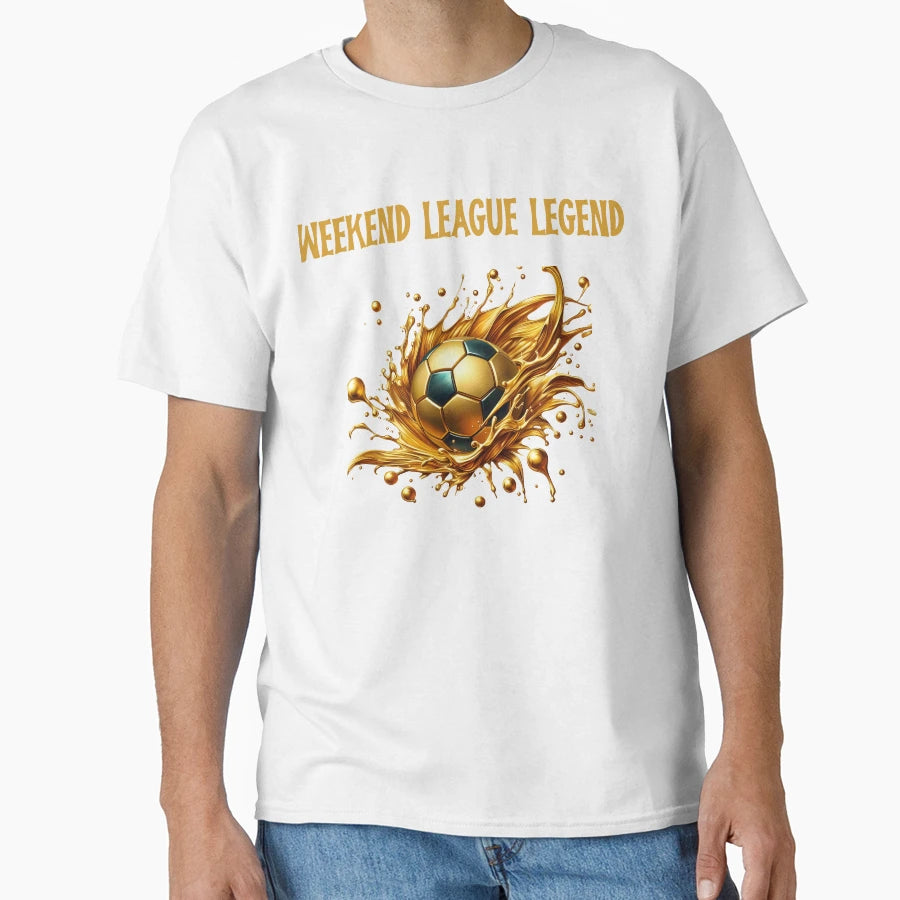 Weekend League Legend Funny Soccer T-Shirt - Custom Art Print Unisex - T-Shirt, Sweatshirt, Hoodie