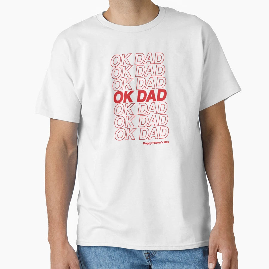 Ok Dad T-Shirt - Unique Graphic for Adults - T-Shirt, Sweatshirt, Hoodie