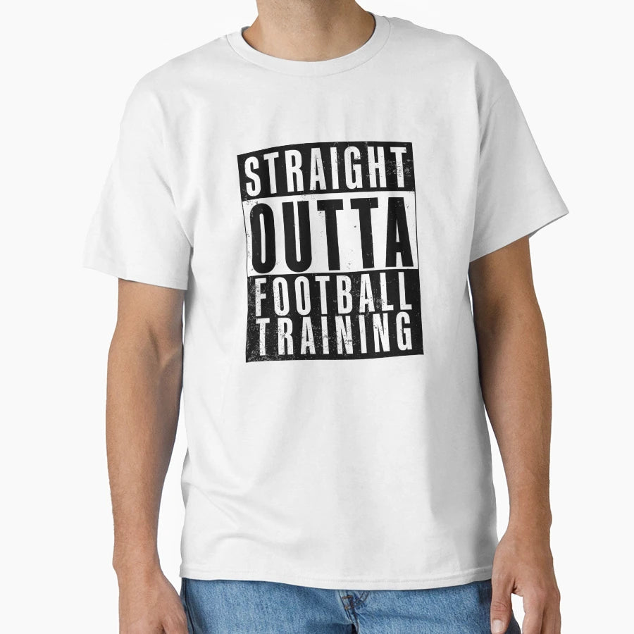 Straight Outta Football Training T-Shirt - Graphic Print Unisex - T-Shirt, Sweatshirt, Hoodie