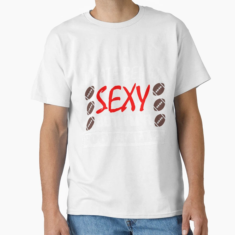 I Hate Being Sexy But Im Footballer T-Shirt - Minimalist Print Unisex - T-Shirt, Sweatshirt, Hoodie