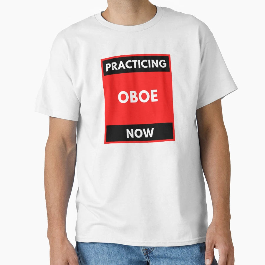 Practicing Oboe Now T-Shirt - Graphic Print for Adults - T-Shirt, Sweatshirt, Hoodie
