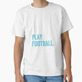 Eat Sleep Play Football Repeat T-Shirt - Custom Art Print Unisex - T-Shirt, Sweatshirt, Hoodie