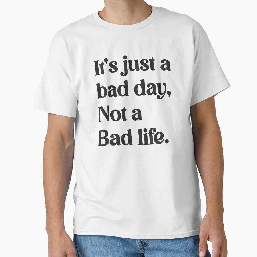 Be Positive: It's Just A Bad Day by 13design - Adult & Kids T-Shirts, Sweatshirts & Hoodies apparel design preview 1