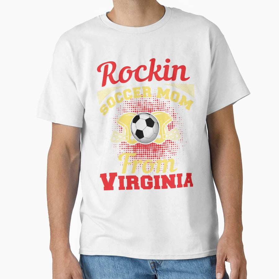 Rockin Soccer Mom From Virginia T-Shirt - Unique Graphic Unisex - T-Shirt, Sweatshirt, Hoodie