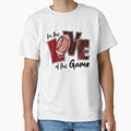Thr Love Game Football Day T-Shirt - Casual Everyday Wear Unisex - T-Shirt, Sweatshirt, Hoodie