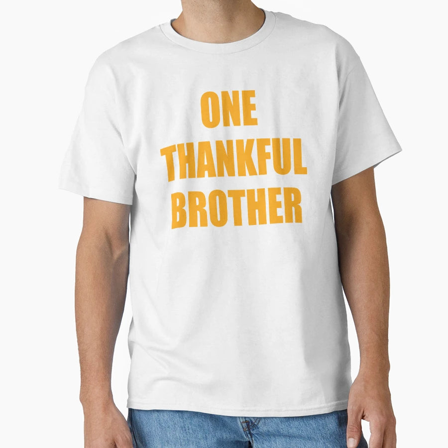 One Thankful Brother T-Shirt - Fun Novelty Design Men Women - T-Shirt, Sweatshirt, Hoodie
