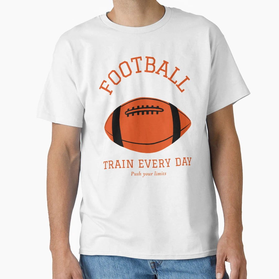 Football Train Every Day Push Your Limits T-Shirt - Minimalist Print Unisex - T-Shirt, Sweatshirt, Hoodie