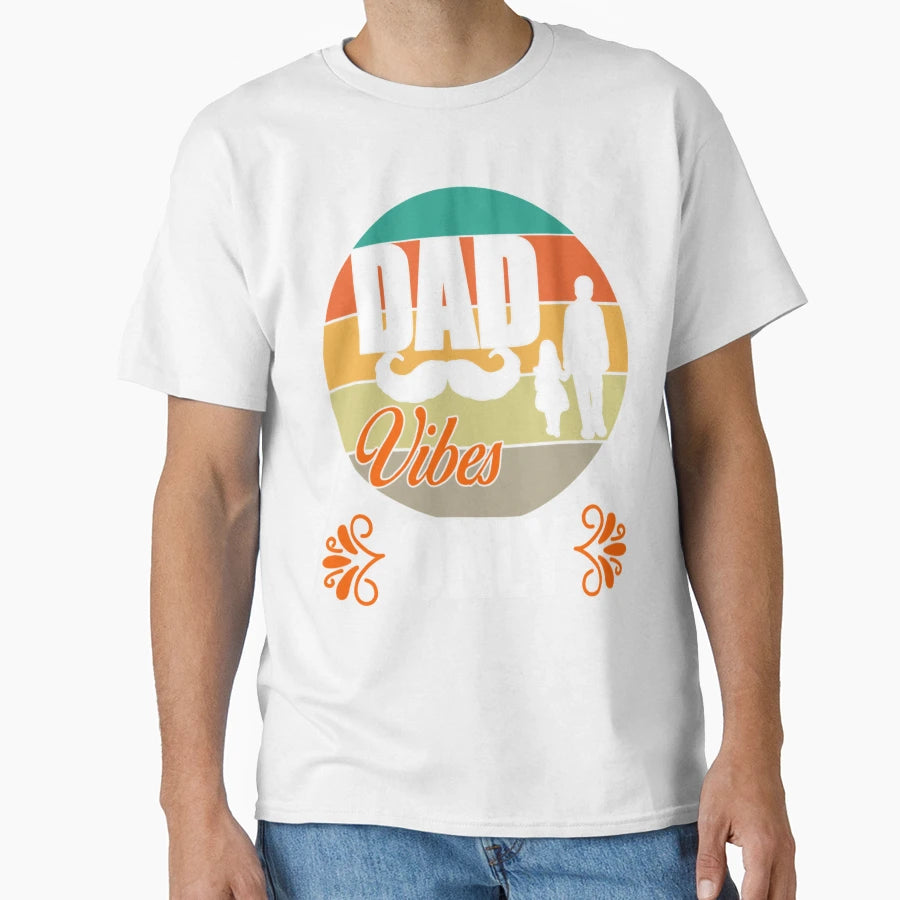 Dad Vibes Only T-Shirt - Unique Graphic Unisex - T-Shirt, Sweatshirt, Hoodie