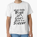 Move Aside Let Show You Soccer T-Shirt - Novelty Apparel Men Women - T-Shirt, Sweatshirt, Hoodie