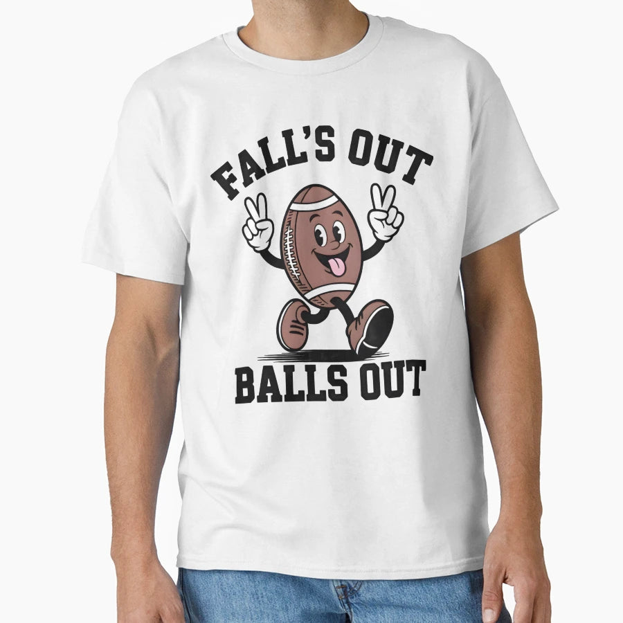 Falls Out Balls Out Football T-Shirt - Streetwear Style for Adults - T-Shirt, Sweatshirt, Hoodie