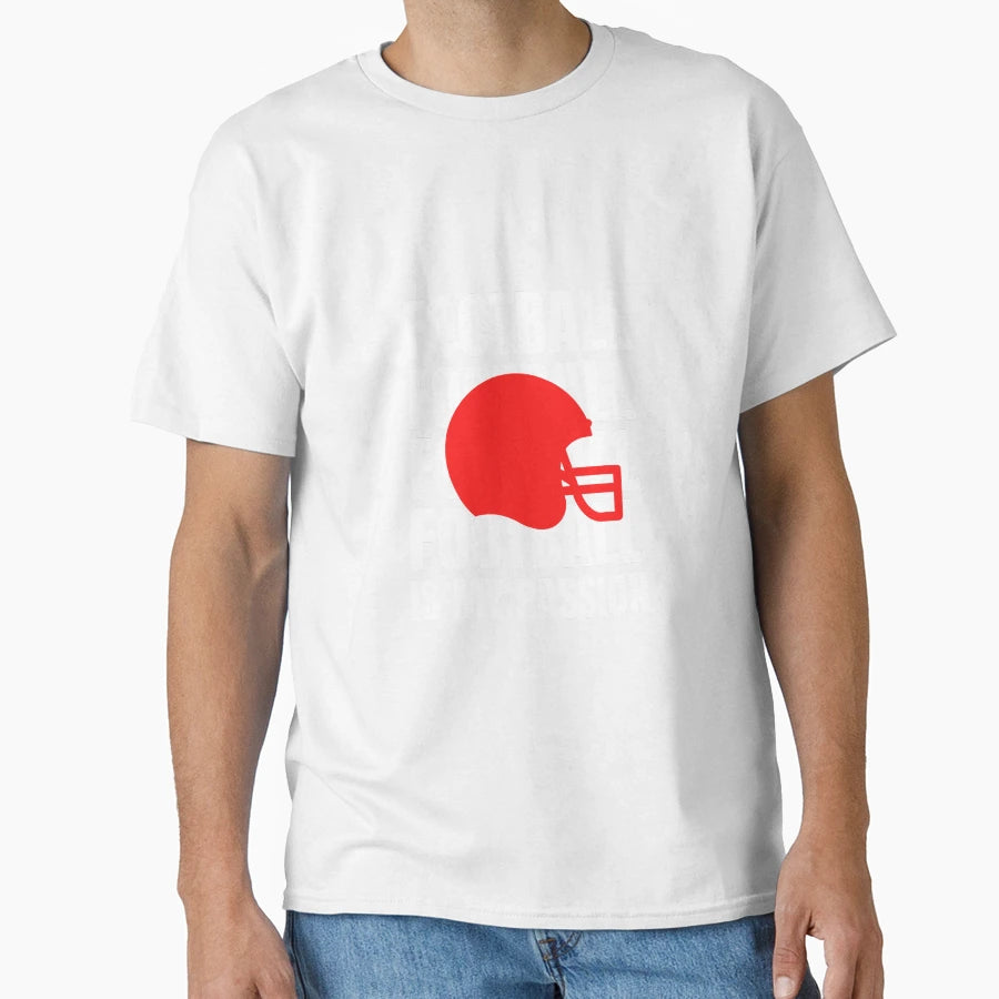 Football Is My Passion T-Shirt - Unique Graphic Unisex - T-Shirt, Sweatshirt, Hoodie