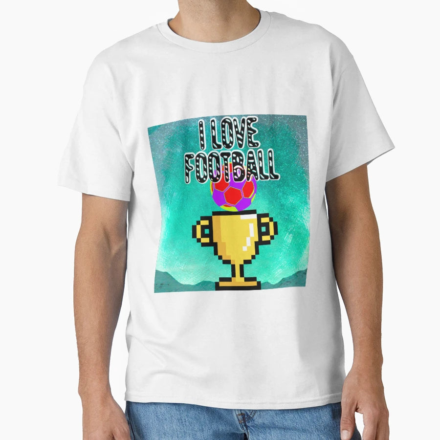 I Love Football T-Shirt - Trendy Graphic Unisex - T-Shirt, Sweatshirt, Hoodie