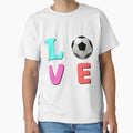 Love Soccer T-Shirt - Novelty Apparel Unisex - T-Shirt, Sweatshirt, Hoodie