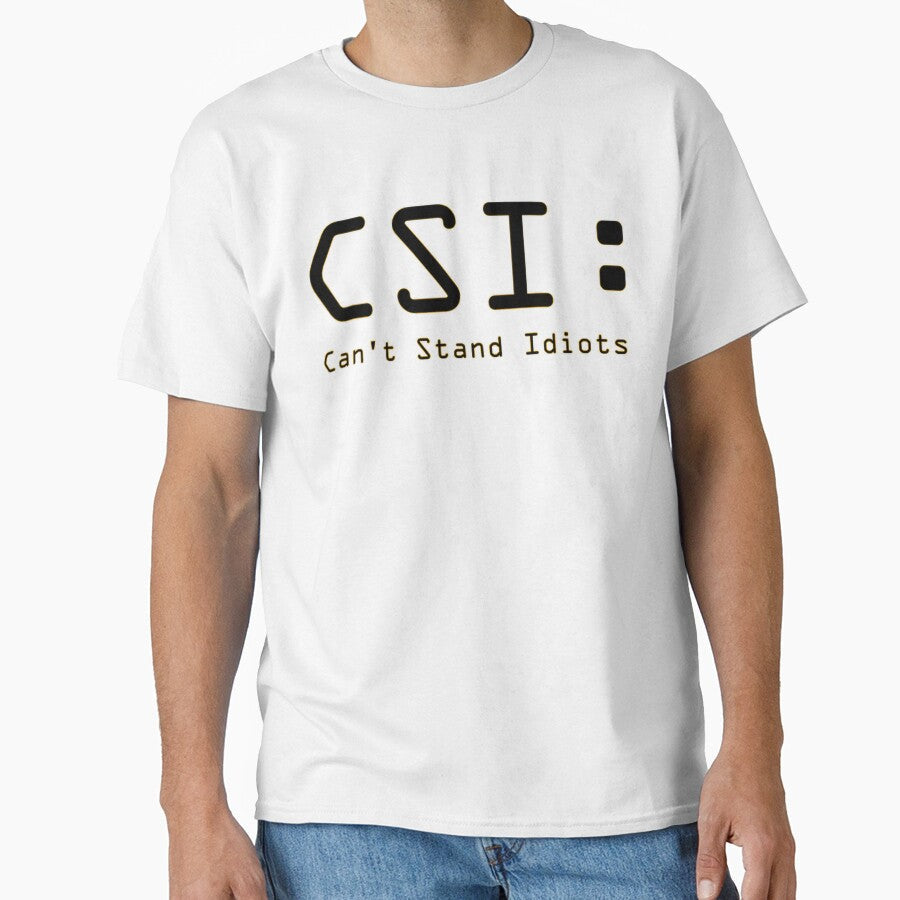 CSI: Can't Stand Idiots by IAmJustice - Adult & Kids T-Shirts, Sweatshirts & Hoodies apparel design preview 1