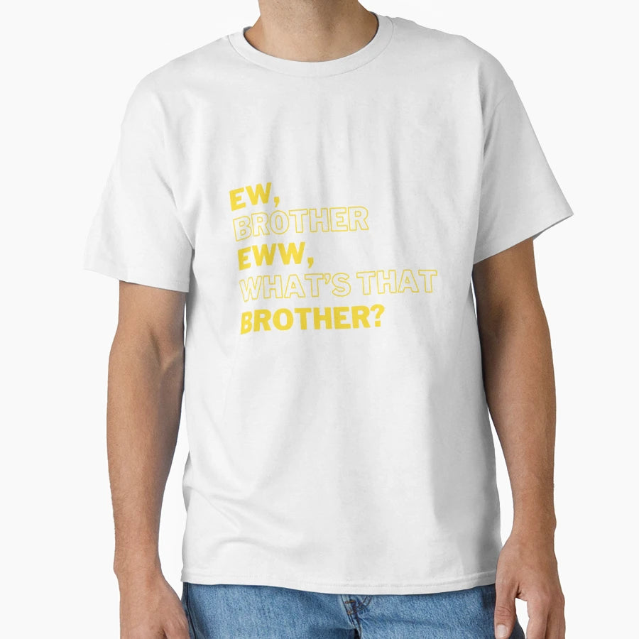 Ew Brother Eww Whats That Brother T-Shirt - Minimalist Print for Adults - T-Shirt, Sweatshirt, Hoodie