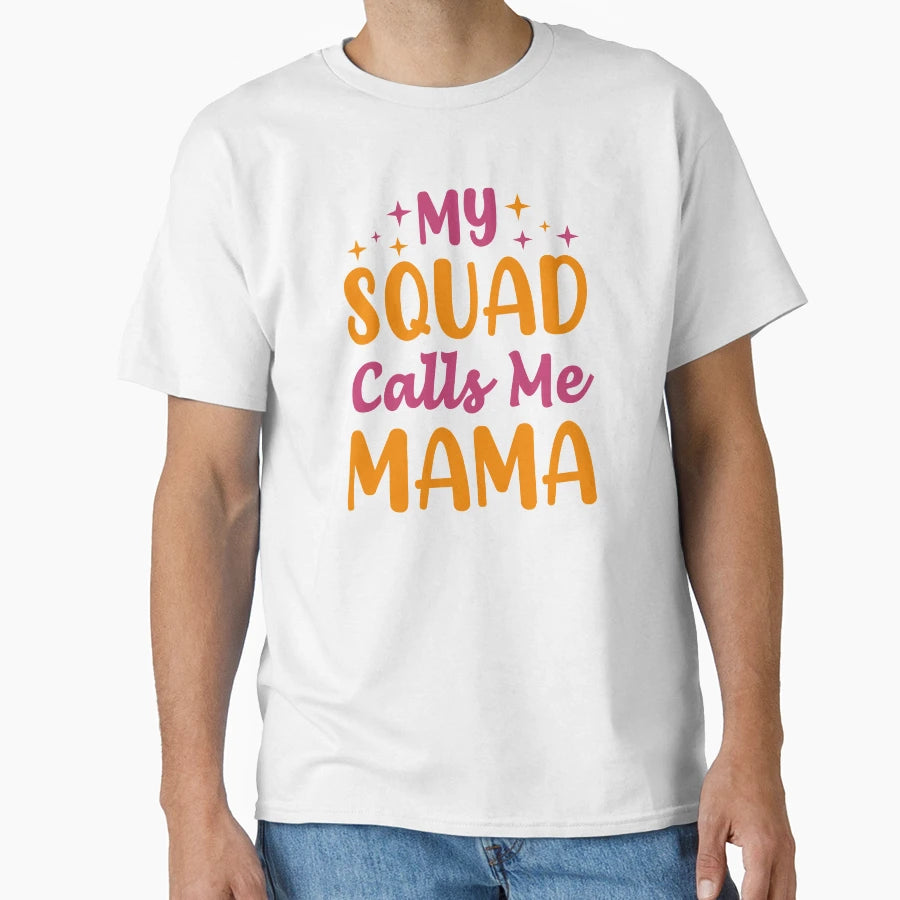 My Squad Calls Me Mama T-Shirt - Unique Graphic Men Women - T-Shirt, Sweatshirt, Hoodie