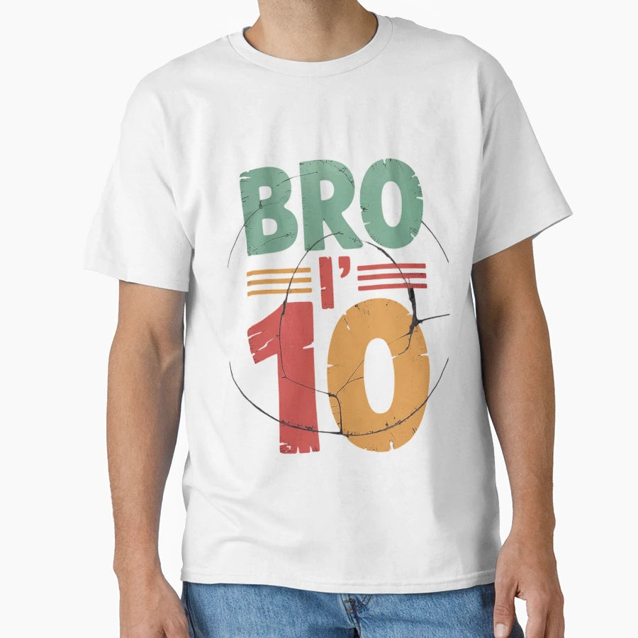 Bruh Its My 10Th Birthday Bro Im 10 T-Shirt - Custom Art Print Men Women - T-Shirt, Sweatshirt, Hoodie