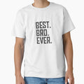 Best Bro Ever Favourite Brother Ever Best T-Shirt - Novelty Apparel Unisex - T-Shirt, Sweatshirt, Hoodie