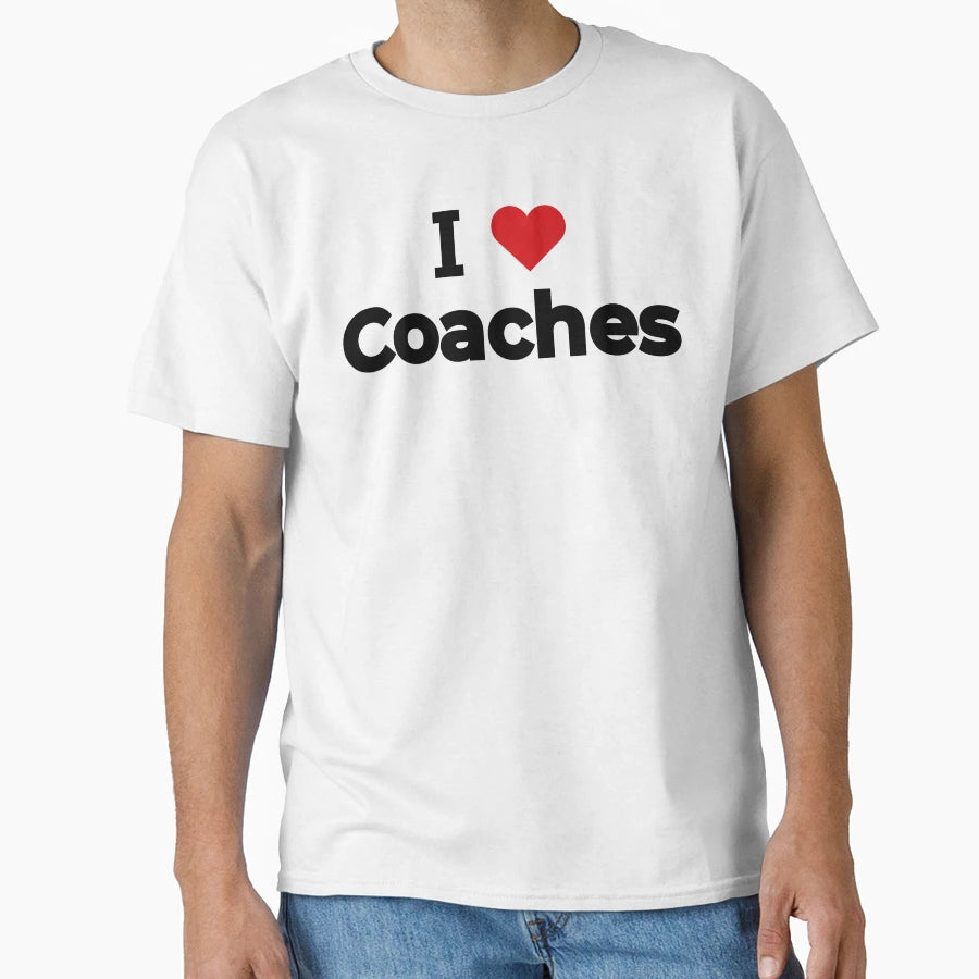 I Love Coaches T-Shirt - Trendy Graphic Men Women - T-Shirt, Sweatshirt, Hoodie