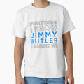 Jimmy Butler Everything I Know T-Shirt - Casual Everyday Wear Unisex - T-Shirt, Sweatshirt, Hoodie