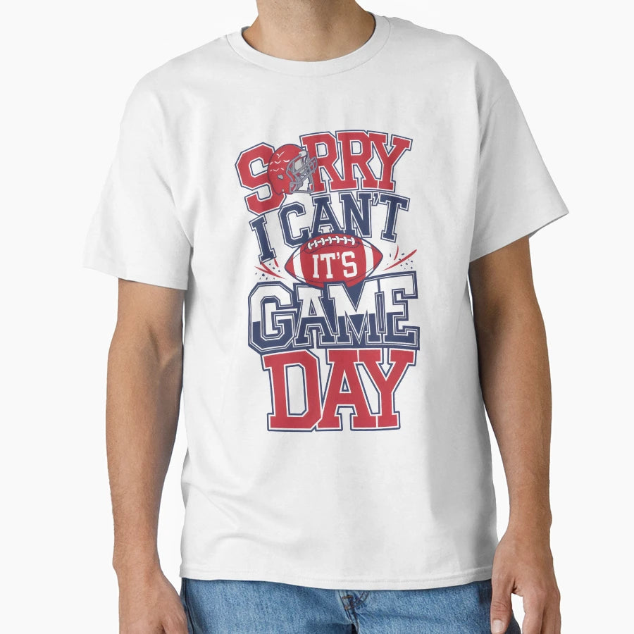 Sorry I Cant Its Game Day Football Fan T-Shirt - Novelty Apparel for Adults - T-Shirt, Sweatshirt, Hoodie
