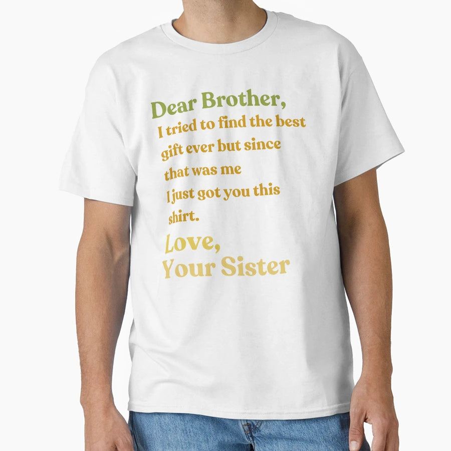 Dear Brother Funny Sibling Joke From T-Shirt - Custom Art Print for Adults - T-Shirt, Sweatshirt, Hoodie