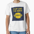 College Play Like North T-Shirt - Unique Graphic for Adults - T-Shirt, Sweatshirt, Hoodie