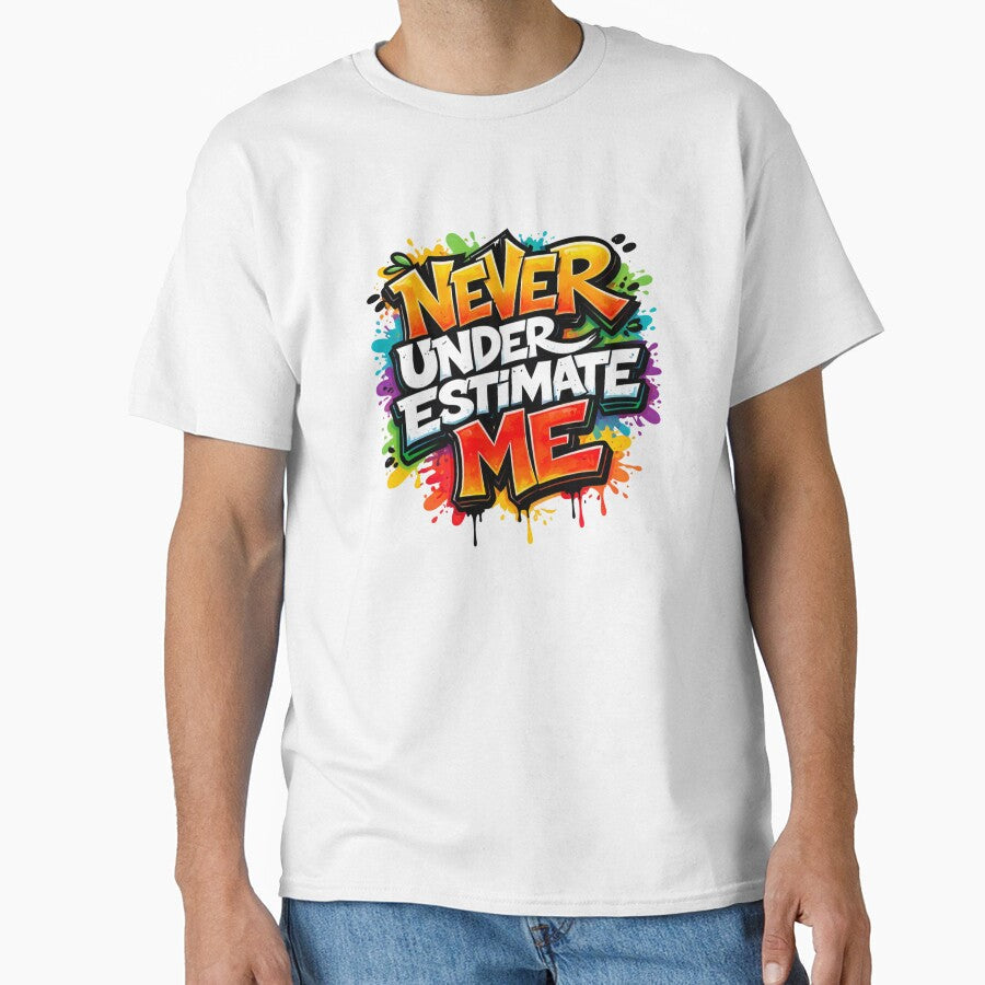 Never Underestimate Me Bold Graffiti Statement by - Adult & Kids T-Shirts, Sweatshirts & Hoodies apparel design preview 1