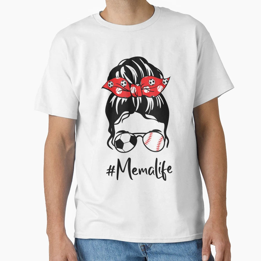 Classy Mema Life Soccer Messy Bun T-Shirt - Trendy Graphic Men Women - T-Shirt, Sweatshirt, Hoodie