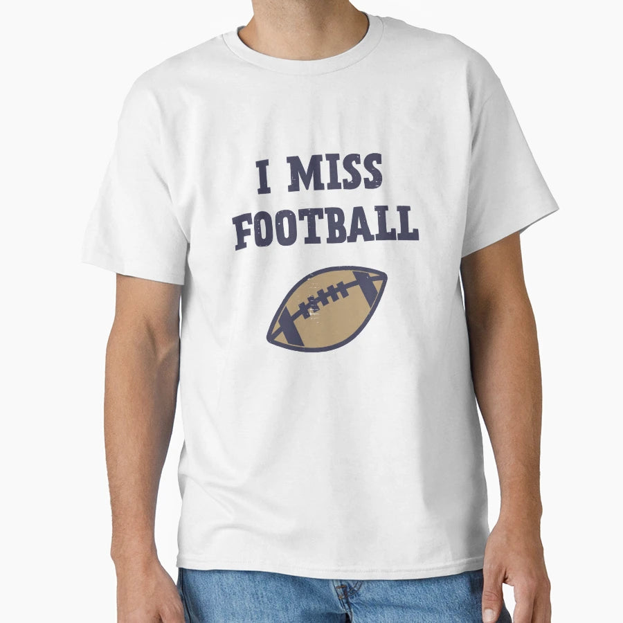I Miss Football T-Shirt - Trendy Graphic for Adults - T-Shirt, Sweatshirt, Hoodie