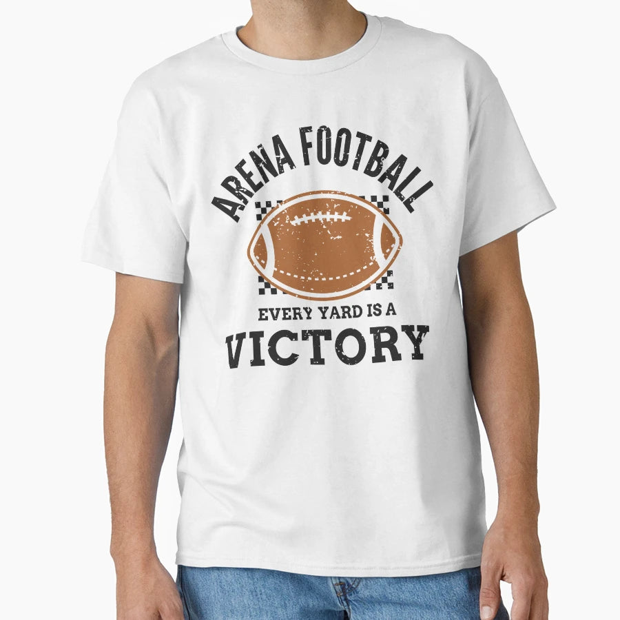 Arena Football Every Yard Is Victory T-Shirt - Aesthetic Graphic Men Women - T-Shirt, Sweatshirt, Hoodie