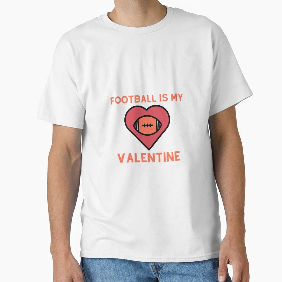 Football Is My Valentine T-Shirt - Aesthetic Graphic Unisex - T-Shirt, Sweatshirt, Hoodie