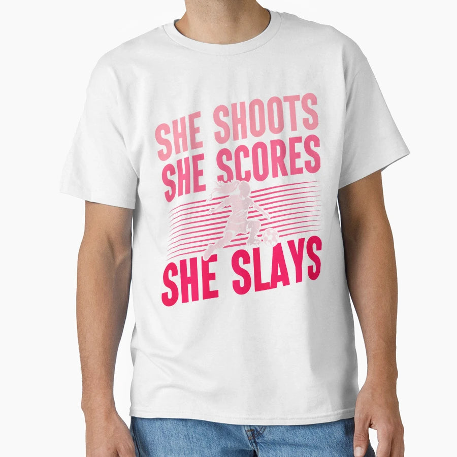 She Shoots Scores Slays Womens Soccer T-Shirt - Trendy Graphic Men Women - T-Shirt, Sweatshirt, Hoodie