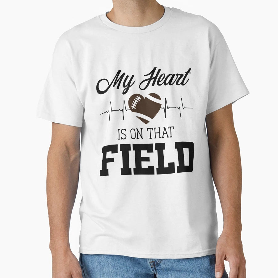 My Heart Is That Field Football Mom T-Shirt - Unique Graphic Unisex - T-Shirt, Sweatshirt, Hoodie