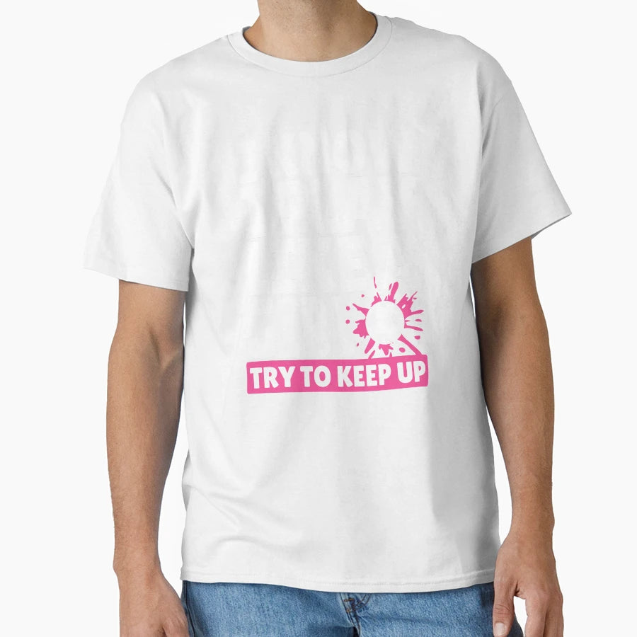 I Know I Play Like Try To Keep Up T-Shirt - Custom Art Print for Adults - T-Shirt, Sweatshirt, Hoodie