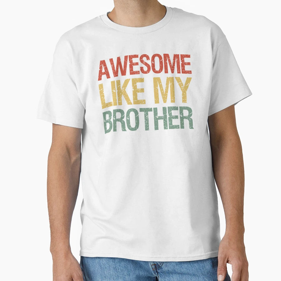 Awesome Like My Brother I T-Shirt - Graphic Print Men Women - T-Shirt, Sweatshirt, Hoodie