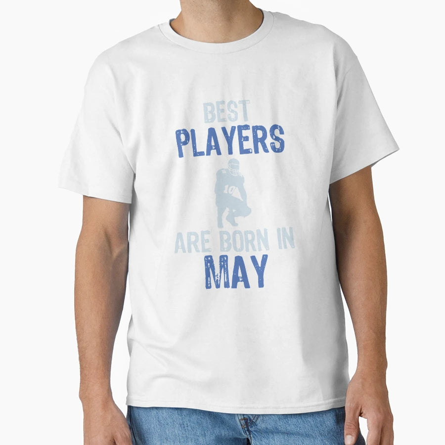 Best Players Are Born May Sports Player T-Shirt - Trendy Graphic Unisex - T-Shirt, Sweatshirt, Hoodie