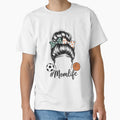 Mom Life Soccer And Basketball Messy Bun T-Shirt - Custom Art Print Unisex - T-Shirt, Sweatshirt, Hoodie