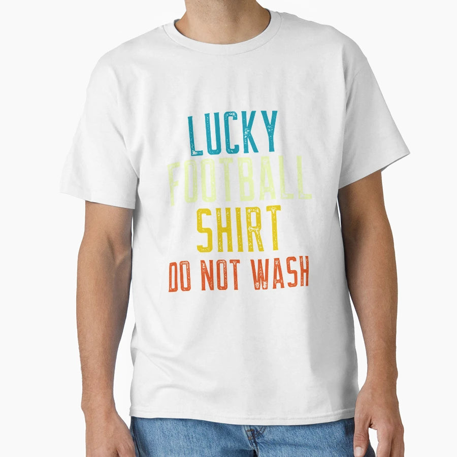 Lucky Football Do Not Wash Funny T-Shirt - Streetwear Style Unisex - T-Shirt, Sweatshirt, Hoodie