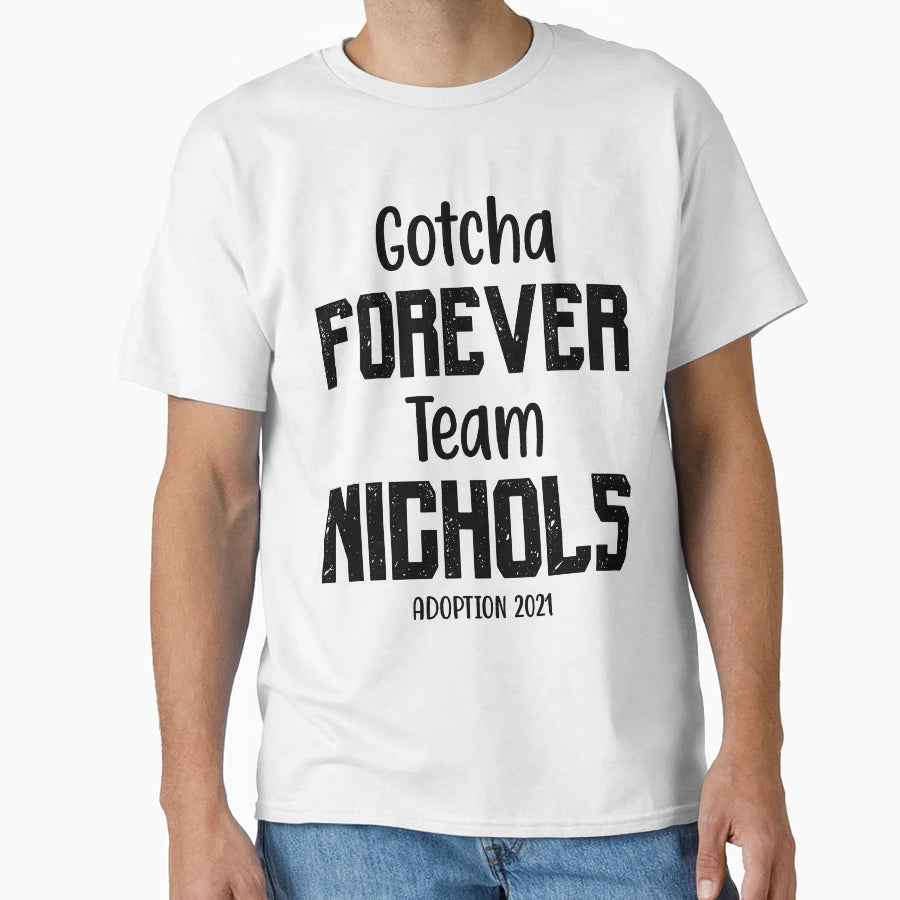 Gotcha Forever Team Nichols Family Name T-Shirt - Custom Art Print Unisex - T-Shirt, Sweatshirt, Hoodie