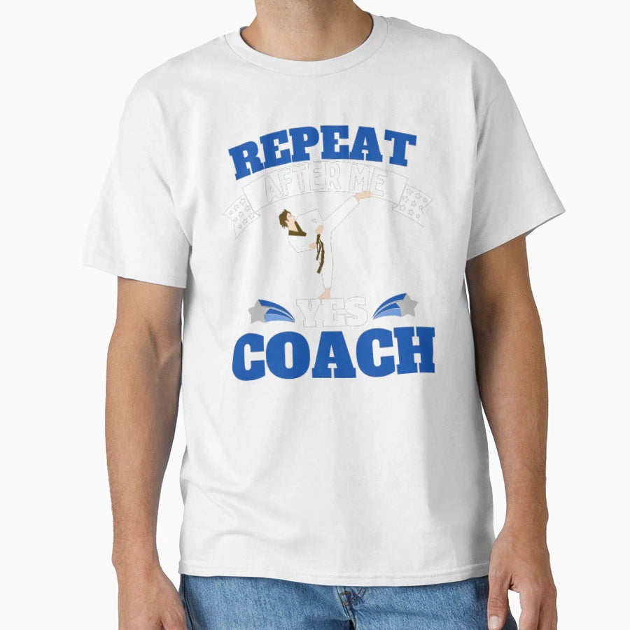 Repeat After Me Yes Coach Karate Blue T-Shirt - Trendy Graphic Unisex - T-Shirt, Sweatshirt, Hoodie