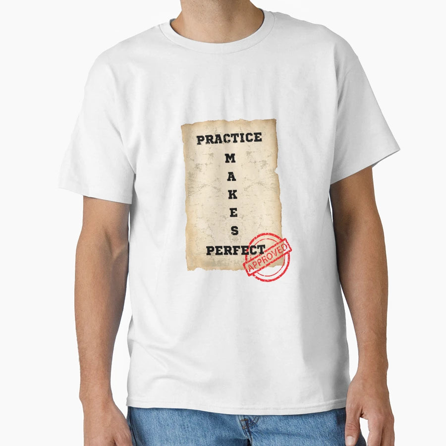Practice Makes T-Shirt - Minimalist Print Men Women - T-Shirt, Sweatshirt, Hoodie